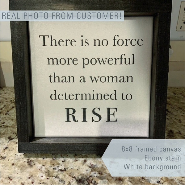 There is No Force More Powerful Than a Woman Determinded to Rise