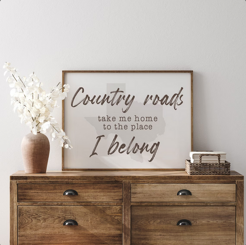 Country Roads Take Me Home — Custom State Decor